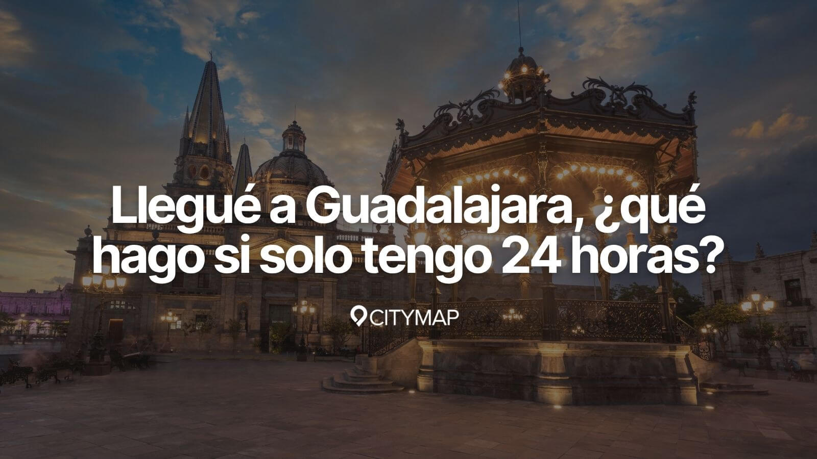 Llegué a Guadalajara, ¿qué hago si solo tengo 24 horas?