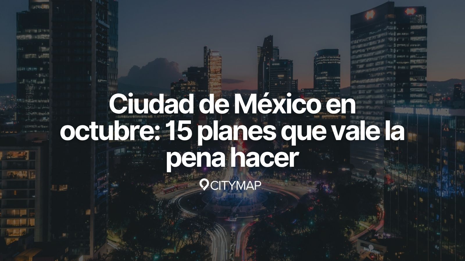 Ciudad de México en octubre: 15 planes que vale la pena hacer